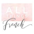 All Things French. Are you a Francophile?